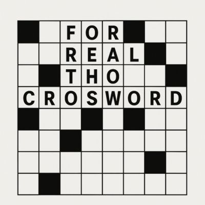 for real tho crossword